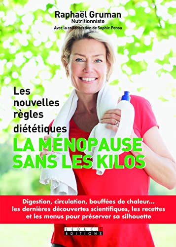 La ménopause sans les kilos: les nouvelles règles diététiques