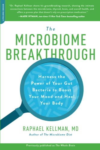 Microbiome Breakthrough: Harness the Power of Your Gut Bacteria to Boost Your Mood and Heal Your Body (Microbiome Medicine Library)