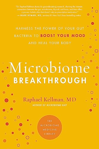 Microbiome Breakthrough: Harness the Power of Your Gut Bacteria to Boost Your Mood and Heal Your Body (Microbiome Medicine Library)