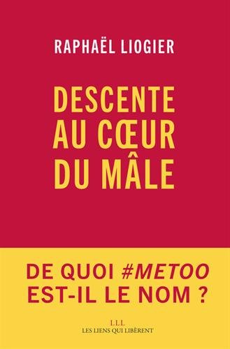 Descente au coeur du mâle von LIENS LIBERENT