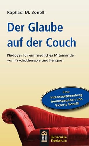 Der Glaube auf der Couch: Plädoyer für ein friedliches Miteinander von Psychotherapie und Religion von Mainz Verlagshaus Aachen