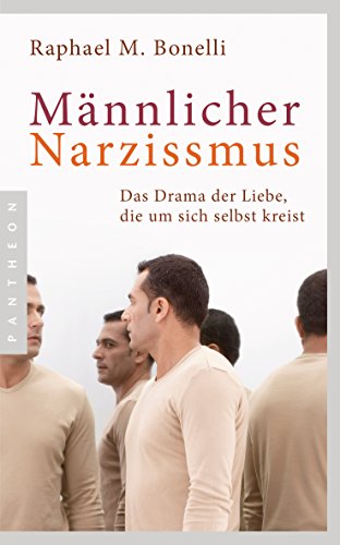 Männlicher Narzissmus: Das Drama der Liebe, die um sich selbst kreist von Pantheon