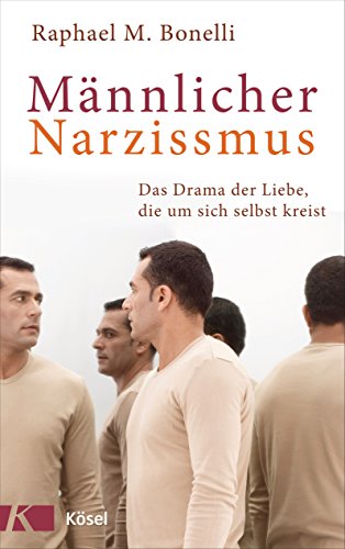 Männlicher Narzissmus: Das Drama der Liebe, die um sich selbst kreist