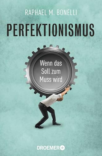 Perfektionismus: Wenn das Soll zum Muss wird von Droemer Taschenbuch