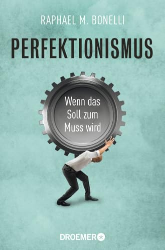 Perfektionismus: Wenn das Soll zum Muss wird