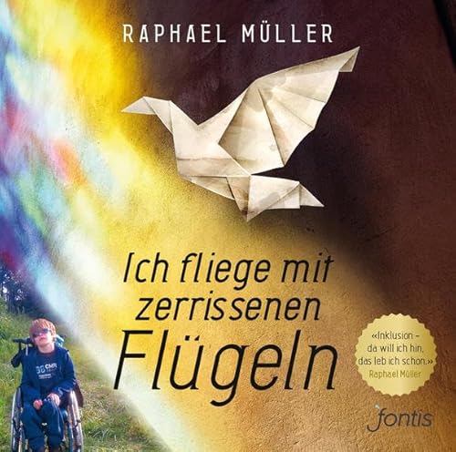 Ich fliege mit zerrissenen Flügeln: "Inklusion – da will ich hin, das leb ich schon." von Fontis - Brunnen Basel