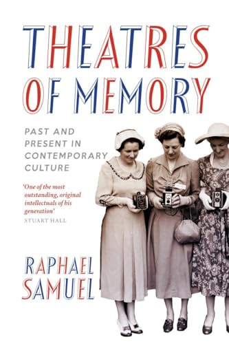 Theatres of Memory: Past and Present in Contemporary Culture