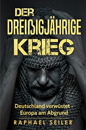 Der Dreißigjährige Krieg: Deutschland verwüstet - Europa am Abgrund von Independently published