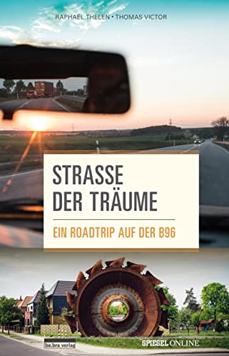 Straße der Träume: Ein Roadtrip auf der B96 Straße der Träume: Ein Roadtrip auf der B96