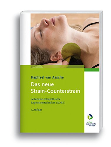 Das neue Strain-Counterstrain: Autonome osteopathische Repositionstechniken (AORT) von Systemische Medizin