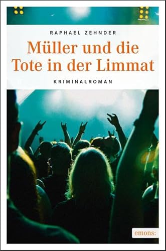 Müller und die Tote in der Limmat: Kriminalroman (Müller Benedikt)