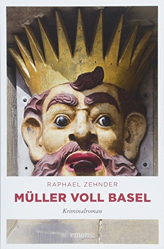 Müller voll Basel: Kriminalroman (Müller Benedikt)
