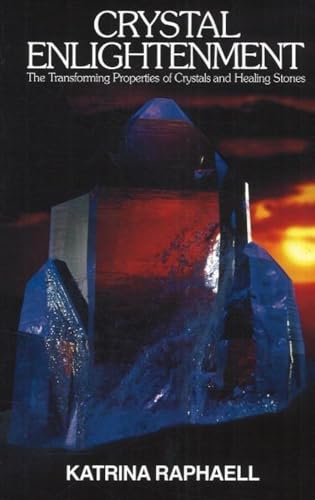 Crystal Enlightenment: The Transforming Properties of Crystals and Healing Stones (Crystals and New Age)