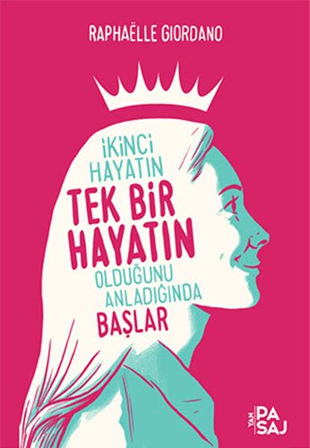 Ikinci Hayatin Tek Bir Hayatin Oldugunu Anladiginda Baslar Ikinci Hayatin Tek Bir Hayatin Oldugunu Anladiginda Baslar von Yan Pasaj Yayinevi