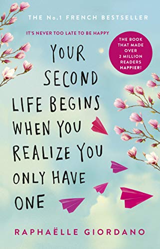 Your Second Life Begins When You Realize You Only Have One: The novel that has made over 2 million readers happier von Transworld Publ. Ltd UK