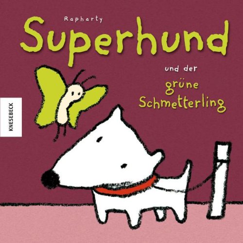 Superhund und der grüne Schmetterling. Ein Geschenkbuch zum Freisein