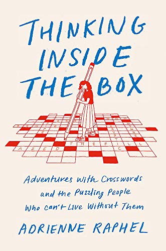 Thinking Inside the Box: Adventures with Crosswords and the Puzzling People Who Can't Live Without Them von Robinson
