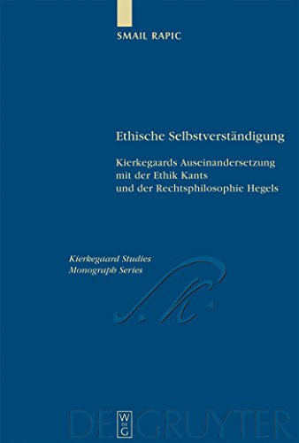 Ethische Selbstverständigung: Kierkegaards Auseinandersetzung mit der Ethik Kants und der Rechtsphilosophie Hegels (Kierkegaard Studies. Monograph Series, 16, Band 16)