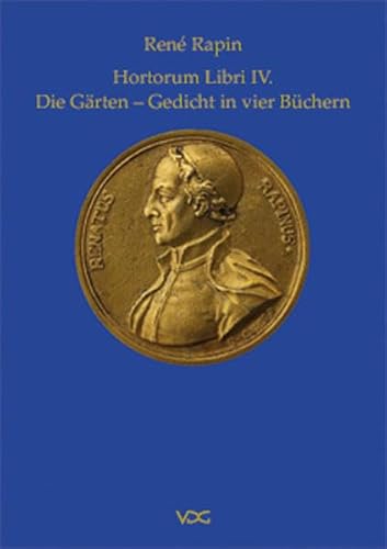 Hortorum Libri IV.: Die Gärten. Gedicht in vier Büchern Textkritische Ausgabe und Übersetzung