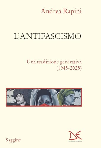 L'antifascismo. Una tradizione generativa (1945-2025) (Saggine) von Donzelli