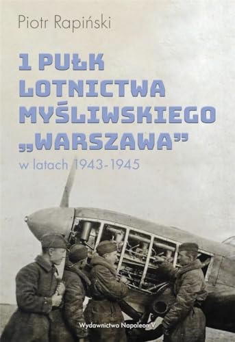 1 Pulk Lotnictwa Mysliwskiego Warszawa w latach 1943-1945 von Napoleon V