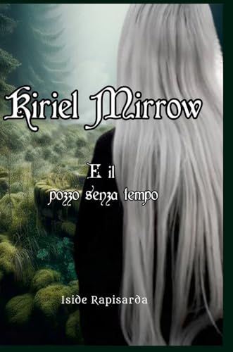 Kiriel Mirrow e il pozzo senza tempo von Lulu