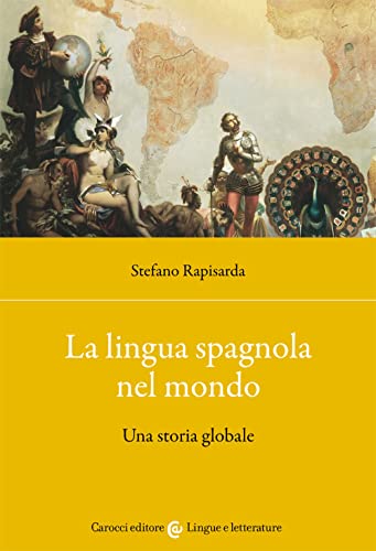 La lingua spagnola nel mondo. Una storia globale (Lingue e letterature Carocci) von Carocci