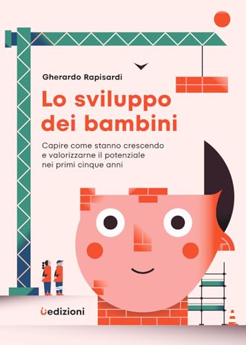 Lo sviluppo dei bambini. Capire come stanno crescendo e valorizzarne il potenziale nei primi cinque anni (Manuali) von Uppa Edizioni