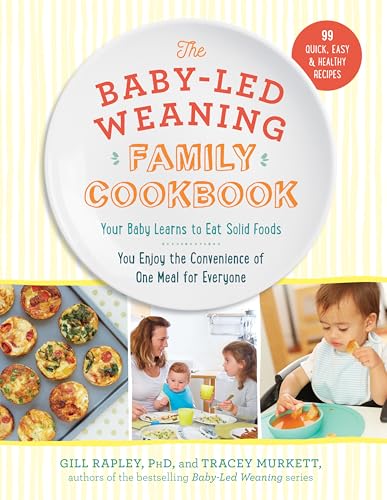 The Baby-Led Weaning Family Cookbook: Your Baby Learns to Eat Solid Foods, You Enjoy the Convenience of One Meal for Everyone (The Authoritative Baby-Led Weaning Series) von The Experiment