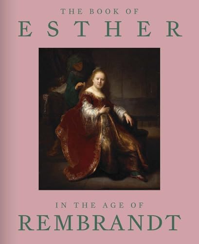 The Book of Esther in the Age of Rembrandt von Yale University Press