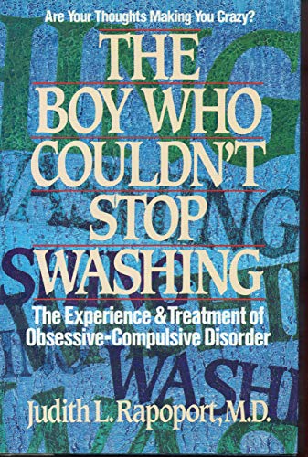 The Boy Who Couldn't Stop Washing: The Experience and Treatment of Obsessive Compulsive Disorder
