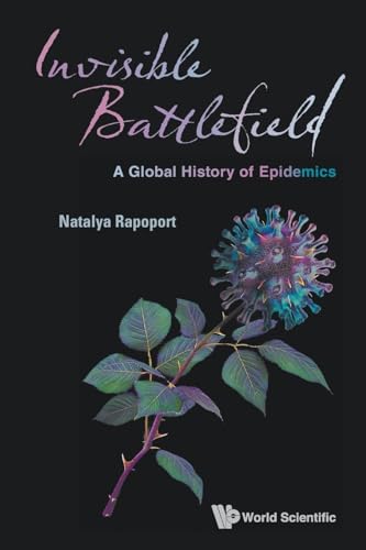 Invisible Battlefield: A Global History of Epidemics von WSPC