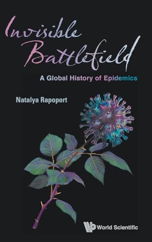 Invisible Battlefield: A Global History of Epidemics von WSPC