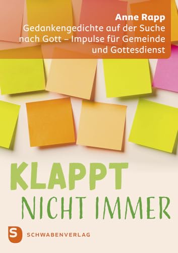 Klappt nicht immer: Gedankengedichte auf der Suche nach Gott – Impulse für Gemeinde und Gottesdienst von Schwabenverlag