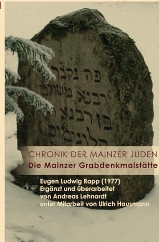 Chronik der Mainzer Juden.: Die Mainzer Grabdenkmalstätte