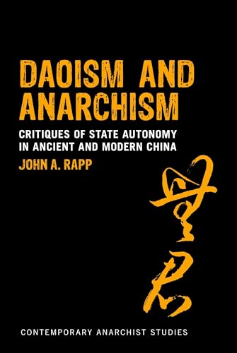 Daoism and Anarchism: Critiques of State Autonomy in Ancient and Modern China (Contemporary Anarchist Studies) von Continuum