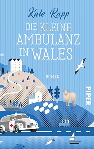 Die kleine Ambulanz in Wales: Roman | Heiterer Liebesroman um einen Neuanfang