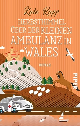 Herbsthimmel über der kleinen Ambulanz in Wales: Roman | Unterhaltsamer Feel-Good-Roman über Freundschaft und Familie, Mütter und Töchter von Piper Gefühlvoll
