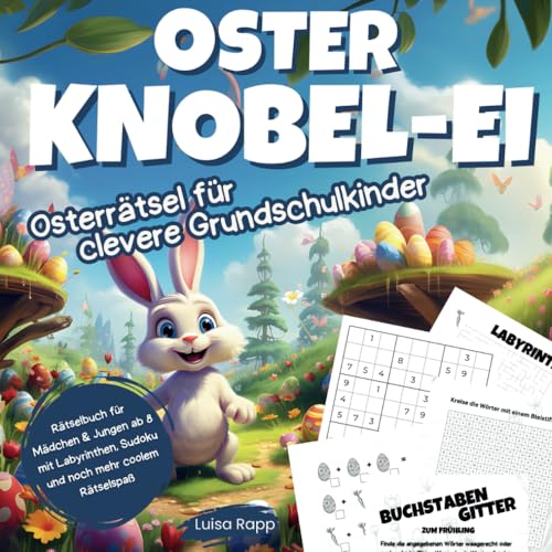 Oster Knobel-Ei: Osterrätsel für clevere Grundschulkinder: Rätselbuch für Mädchen und Jungen ab 8 | mit Labyrinthen, Sudoku und noch mehr coolem Rätselspaß | Das perfekte Ostergeschenk für Kinder