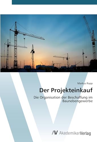 Der Projekteinkauf: Die Organisation der Beschaffung im Baunebengewerbe