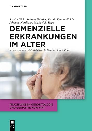 Demenzielle Erkrankungen im Alter (Praxiswissen Gerontologie und Geriatrie kompakt, 6, Band 6)