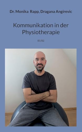 Kommunikation in der Physiotherapie: B1/B2 von BoD – Books on Demand