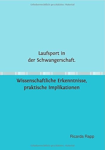 Laufsport in der Schwangerschaft. Wissenschaftliche Erkenntnisse, praktische Implikationen