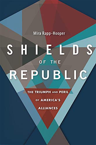 Shields of the Republic: The Triumph and Peril of Americas Alliances