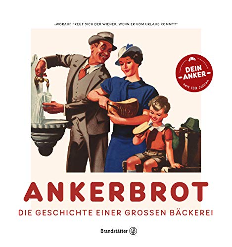 Ankerbrot: Die Geschichte einer großen Bäckerei von Brandstätter Verlag