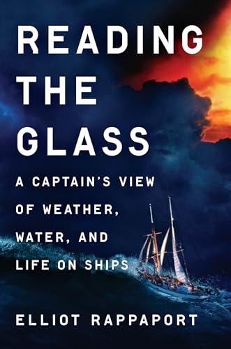Reading the Glass: A Captain's View of Weather, Water, and Life on Ships von Dutton