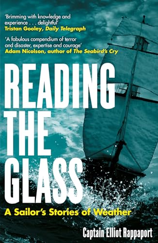 Reading the Glass: A Sailor's Stories of Weather von Sceptre