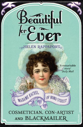 Beautiful For Ever: Madame Rachel of Bond Street - Cosmetician, Con-Artist and Blackmailer von Vintage