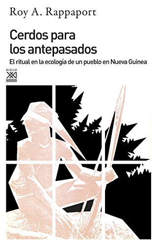 Cerdos para los antepasados: El ritual en la ecología de un pueblo en Nueva Guinea (Siglo XXI de España General)