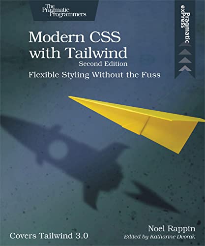 Modern CSS with Tailwind: Flexible Styling Without the Fuss Modern CSS with Tailwind: Flexible Styling Without the Fuss von Pragmatic Bookshelf